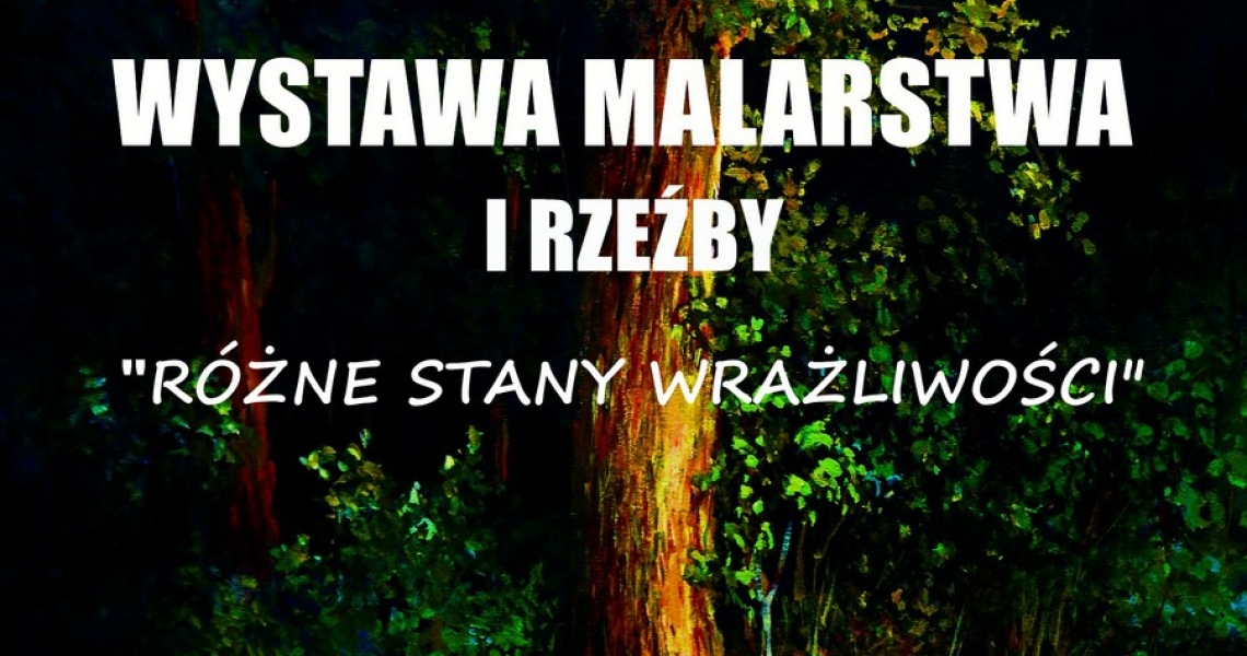 Wystawy malarstwa i rzeźby “Różne stany wrażliwości” (foto)