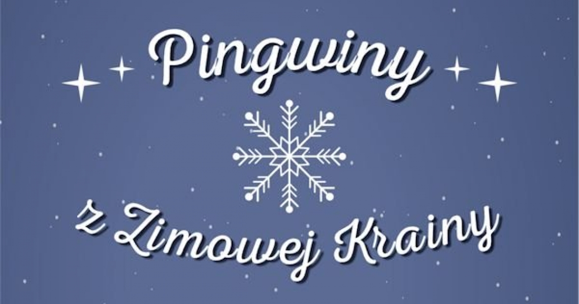 &quot;Pingwiny z Zimowej Krainy&quot; - program interaktywny dla dzieci (foto+video)