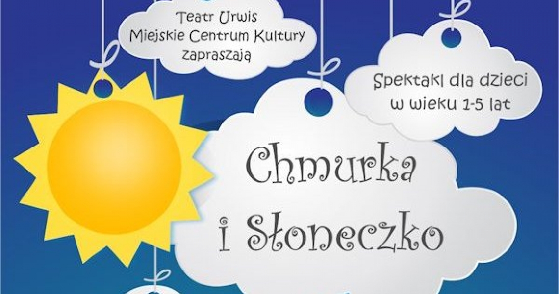 Spektakl pt. “Chmurka i Słoneczko” dla dzieci w wieku 1-5 lat