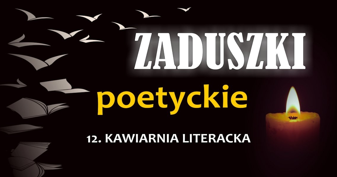 KAWIARNIA LITERACKA ZAPRASZA... “Zaduszki Poetyckie&quot; (foto+video)