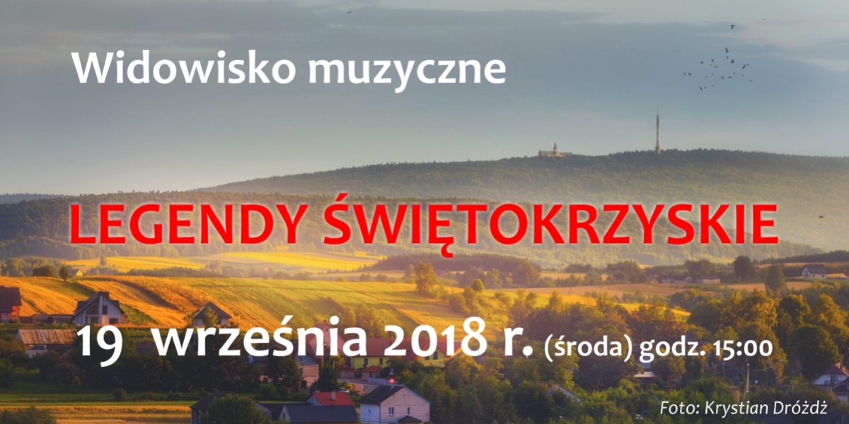 Widowisko muzyczne pt. "LEGENDY ŚWIĘTOKRZYSKIE"
