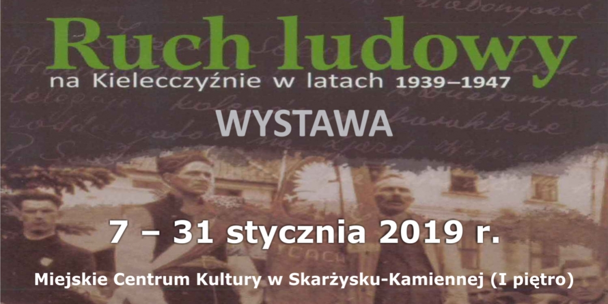 Wystawa &quot;Ruch ludowy na Kielecczyźnie w latach 1939–1947&quot;