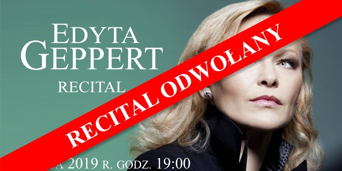 Recital Edyty Geppert ODWOŁANY