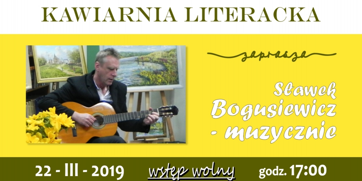 Kawiarnia Literacka zaprasza... muzyczne spotkanie ze Sławkiem Bogusiewiczem (foto+video)