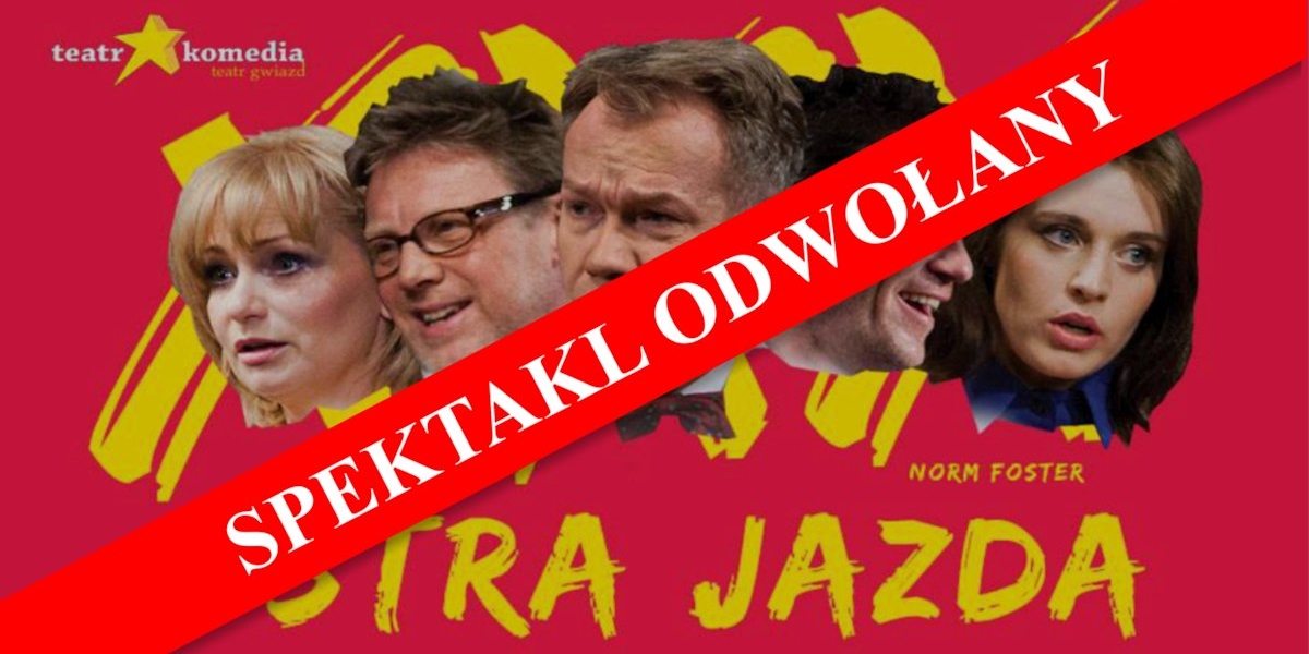 Spektakl "Ostra Jazda" ODWOŁANY!