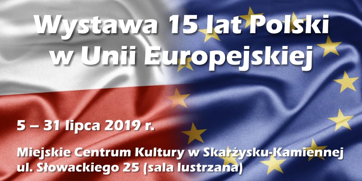 Wystawa &quot;15 lat Polski w Unii Europejskiej&quot;