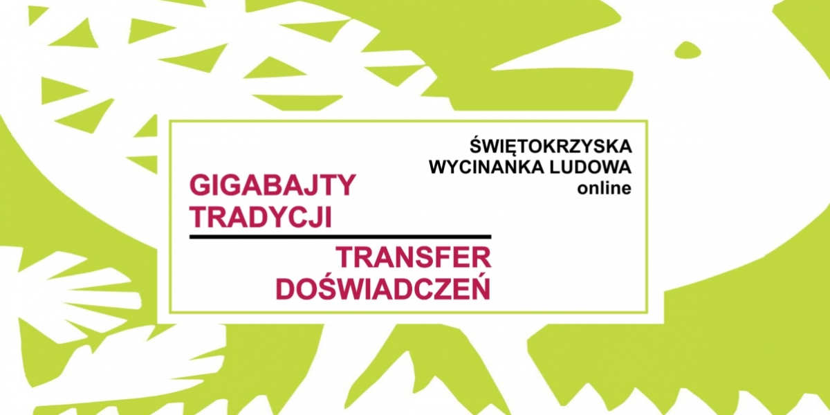 Gigabajty tradycji, transfer doświadczeń. Świętokrzyska Wycinanka Ludowa online (video)