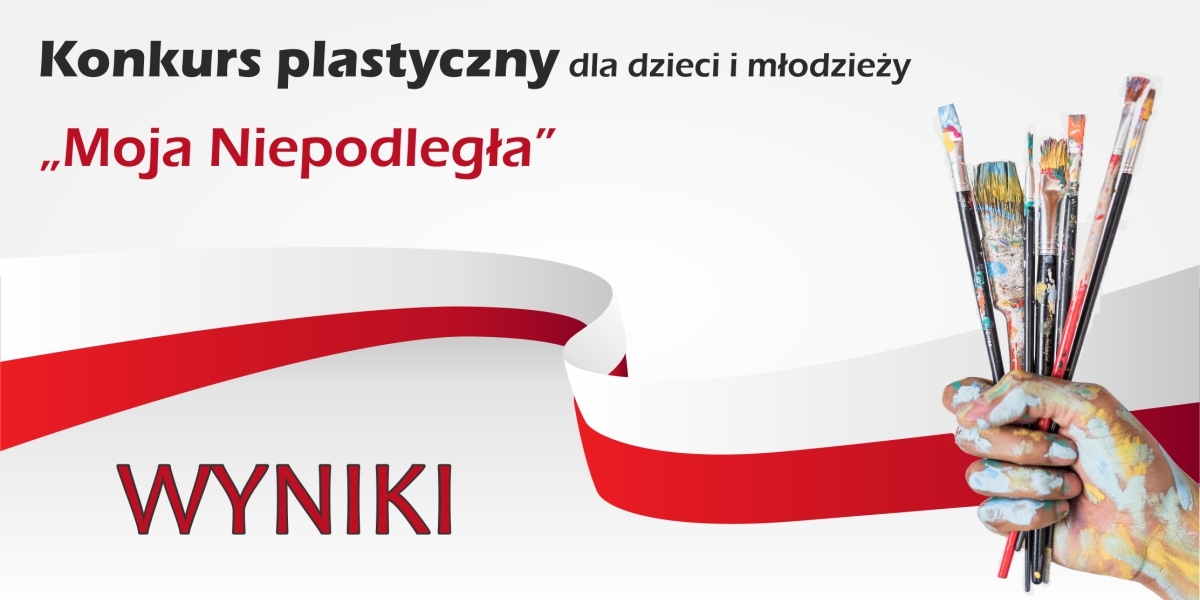 Konkurs plastyczny &quot;Moja Niepodległa&quot; - WYNIKI