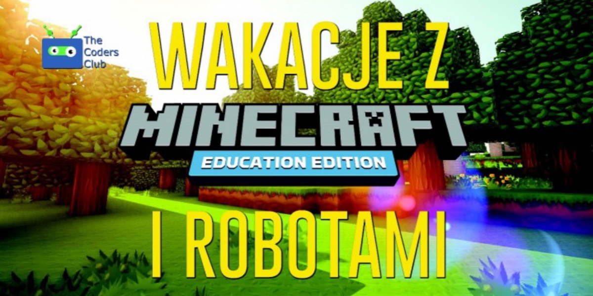 Wakacyjne warsztaty z Minecraftem i robotami