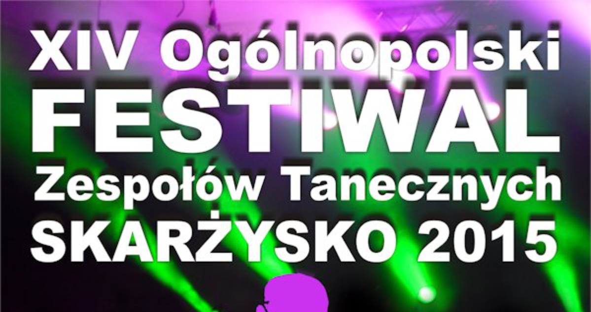 XIV Ogólnopolski Festiwal Zespołów Tanecznych Skarżysko 2015 (foto)