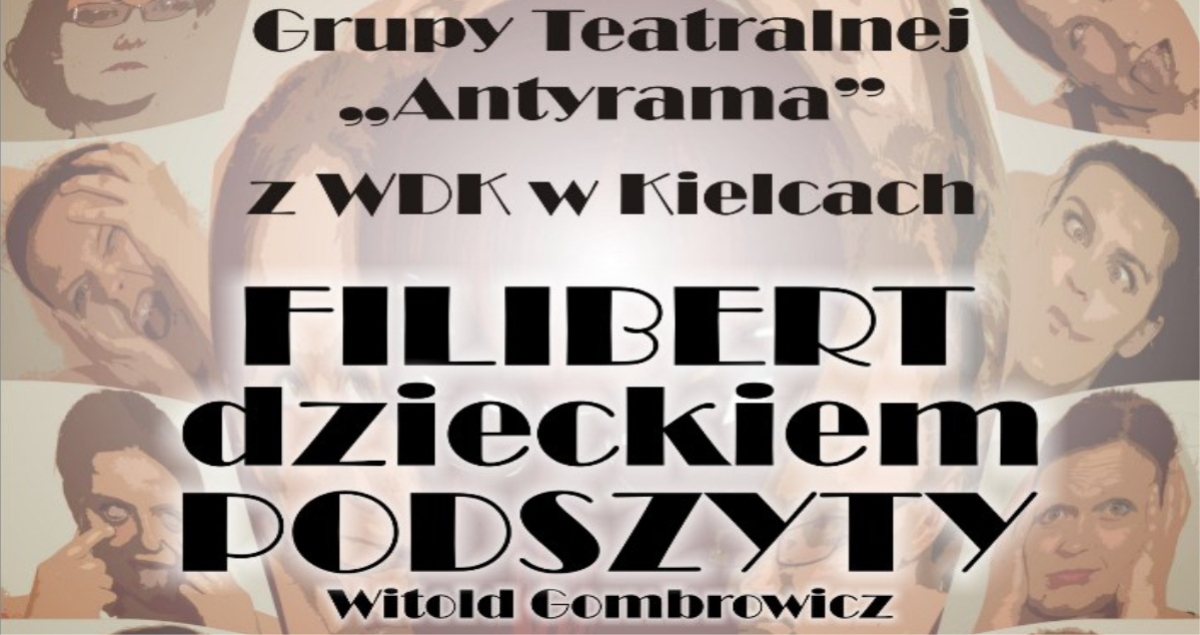 Spektakl tetralny "FILBERT DZIECKIEM PODSZYTY" (foto)