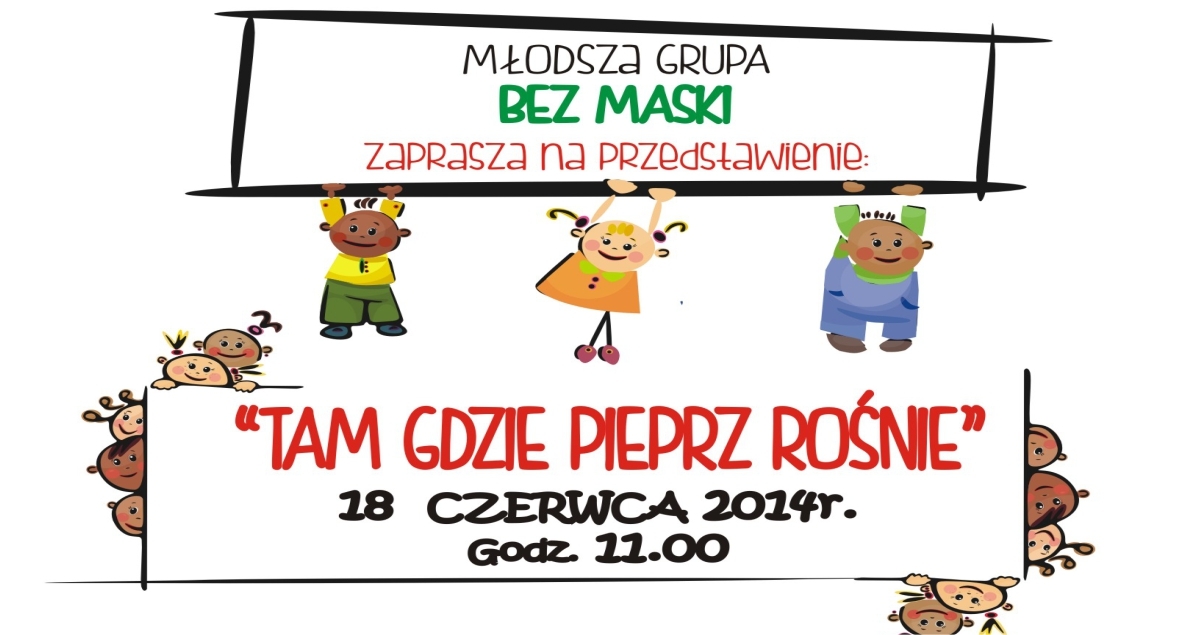Przedstawienie &quot;TAM GDZIE PIEPRZ ROŚNIE&quot; (foto+video)