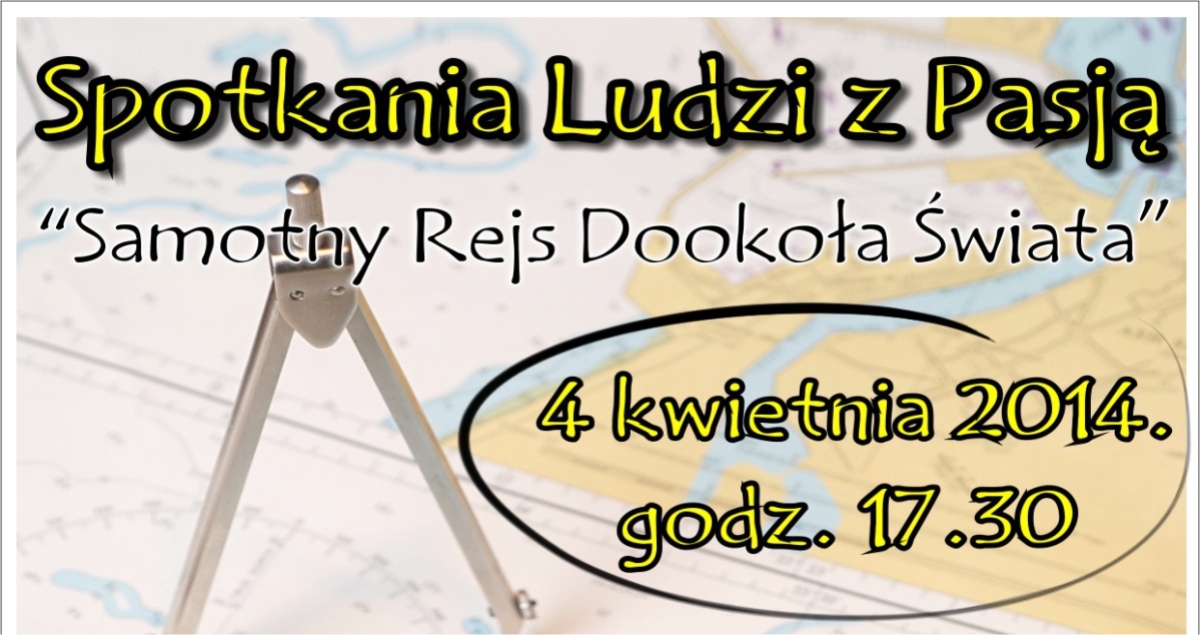 Spotkania Ludzi z Pasją “Samotny Rejs Dookoła Świata&quot; (foto)