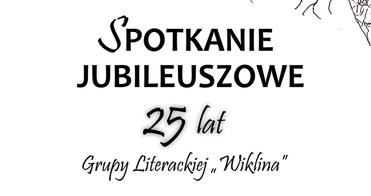 Spotkanie Jubileuszowe Grupy Literackiej "Wiklina" - to już 25 lat !!! (foto)