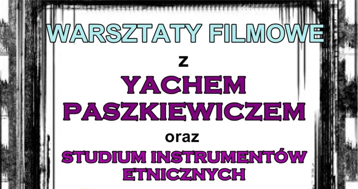 Warsztaty Tworzenia Wideoklipu z YACHEM PASZKIEWICZEM