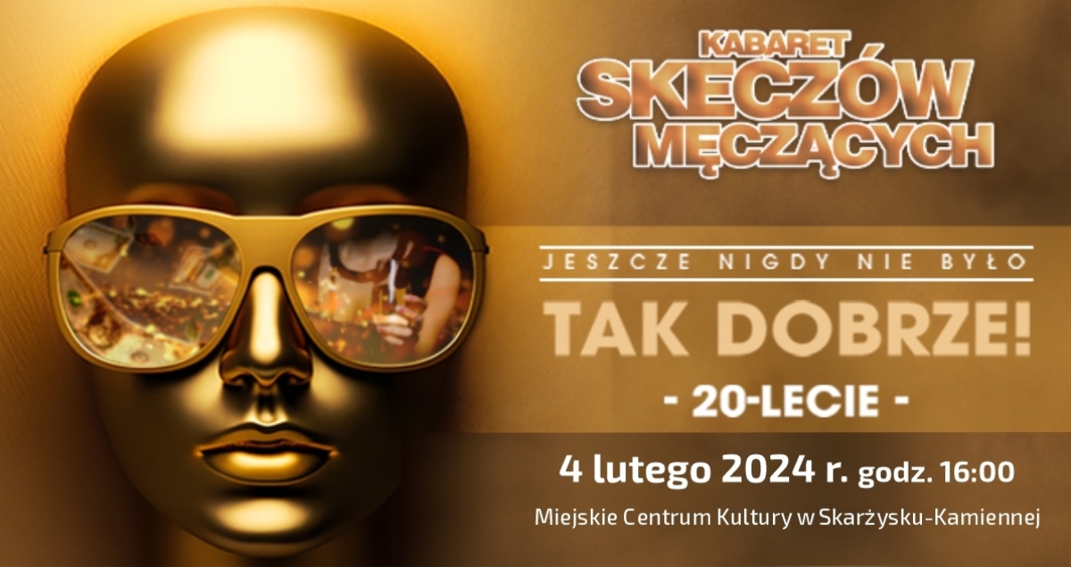  Kabaret Skeczów Męczących Jeszcze nigdy nie było tak dobrze - 20-lecie Kabaretu