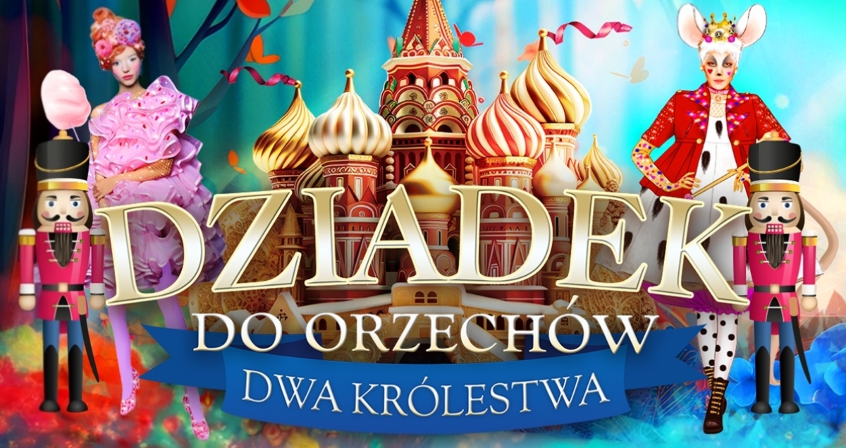 "DZIADEK DO ORZECHÓW - DWA KRÓLESTWA" - MUSICAL