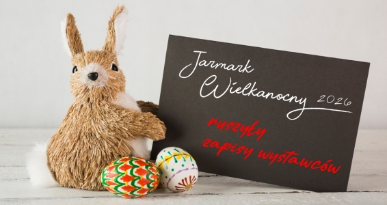 Zapraszamy wystawców do udziału w Jarmarku Wielkanocnym