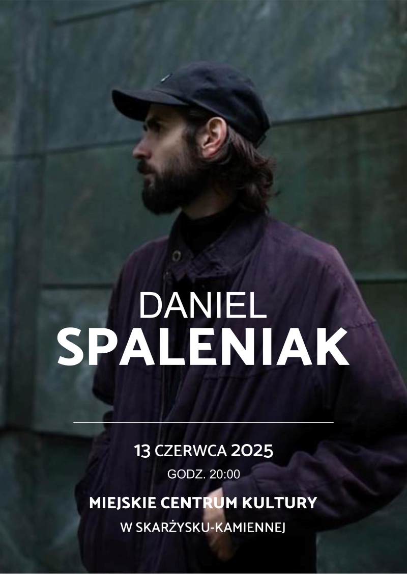 plakat reklamujący koncert Daniela Spaleniaka w MCK Skarżysko